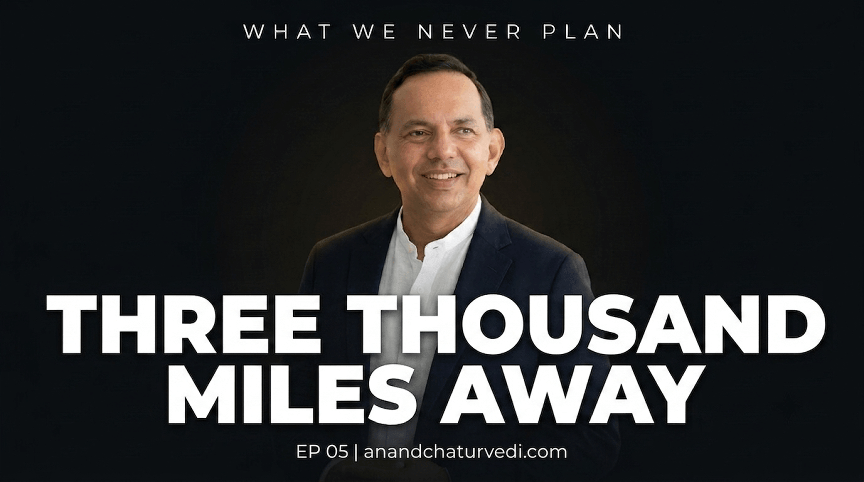 What We Never Plan EP05: Three Thousand Miles Away